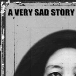 A Very Sad Story : A Very Sad Story